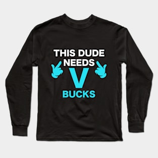 Will Work For Bucks Funny Gamer V Bucks Long Sleeve T-Shirt